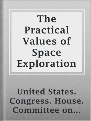 cover image of The Practical Values of Space Exploration
